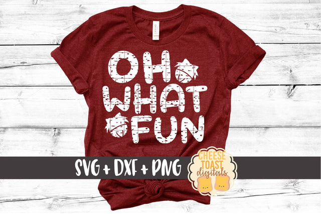 Oh What Fun - Distressed - Christmas SVG File SVG Cheese Toast Digitals 