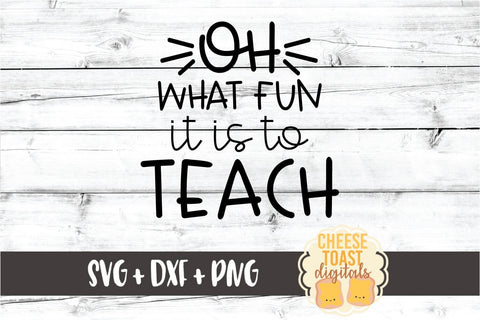 Oh What Fun It Is To Teach - Teacher Christmas SVG PNG DXF Cut Files SVG Cheese Toast Digitals 