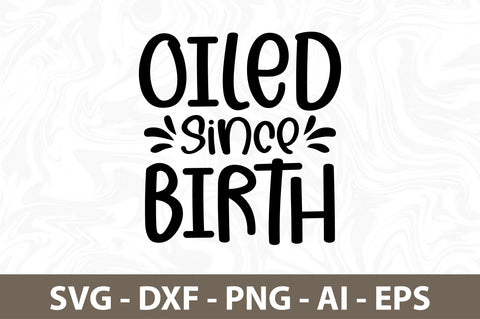 Oiled since birth svg SVG nirmal108roy 