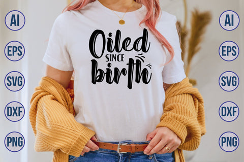 Oiled since birth svg SVG nirmal108roy 