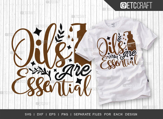 Oils Are Essential SVG Cut File, Essential Oil Svg, Mama Svg, Oil Svg, Oil Therapy Svg, Sayings, Oil Quotes, ETC T00251 SVG ETC Craft 