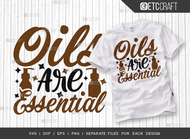 Oils Are Essential SVG Cut File, Essential Oil Svg, Mama Svg, Oil Svg, Oil Therapy Svg, Sayings, Oil Quotes, ETC T00251 SVG ETC Craft 