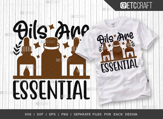 Oils Are Essential SVG Cut File, Essential Oil Svg, Mama Svg, Oil Svg, Oil Therapy Svg, Sayings, Oil Quotes, ETC T00251 SVG ETC Craft 