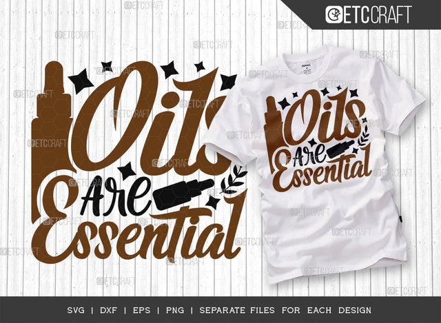 Oils Are Essential SVG Cut File, Essential Oil Svg, Mama Svg, Oil Svg, Oil Therapy Svg, Sayings, Oil Quotes, ETC T00251 SVG ETC Craft 