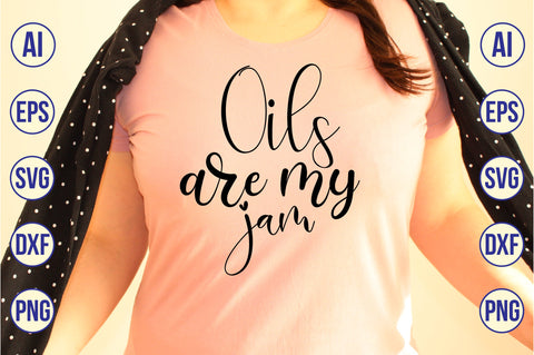 Oils are my jam svg SVG nirmal108roy 