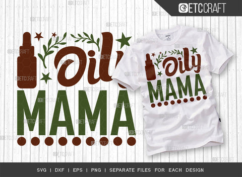Oily Mama SVG Bundle, Essential Oil Svg, Mama Svg, Oil Svg, Oil Therapy Svg, Sayings, Oil Quotes, ETC T00249 SVG ETC Craft 