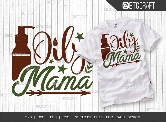 Oily Mama SVG Cut File, Essential Oil Svg, Mama Svg, Oil Svg, Oil Therapy Svg, Sayings, Oil Quotes, ETC T00249 SVG ETC Craft 