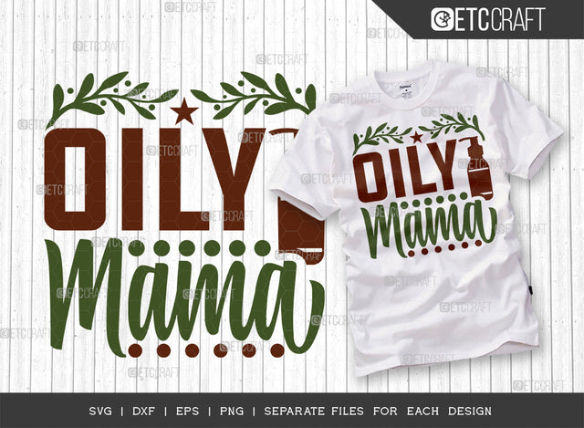 Oily Mama SVG Cut File, Essential Oil Svg, Mama Svg, Oil Svg, Oil Therapy Svg, Sayings, Oil Quotes, ETC T00249 SVG ETC Craft 