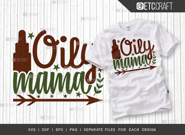 Oily Mama SVG Cut File, Essential Oil Svg, Mama Svg, Oil Svg, Oil Therapy Svg, Sayings, Oil Quotes, ETC T00249 SVG ETC Craft 