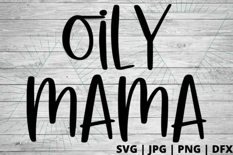 Oily mama SVG Good Morning Chaos 