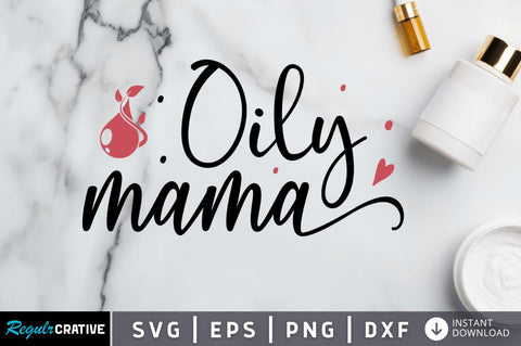 Oily mama SVG SVG Regulrcrative 