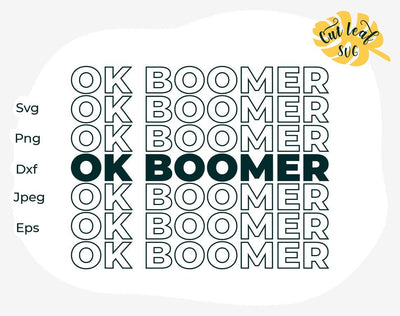 ok boomer, sarcastic svg, okay boomer, ok boomer svg, boomer, funny svg, meme svg, ok boomer shirt, funny quotes svg, sassy svg, joke svg SVG CutLeafSvg 