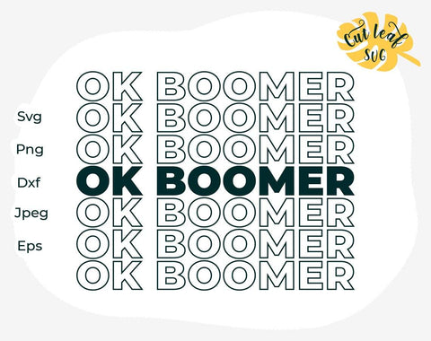 ok boomer, sarcastic svg, okay boomer, ok boomer svg, boomer, funny svg, meme svg, ok boomer shirt, funny quotes svg, sassy svg, joke svg SVG CutLeafSvg 