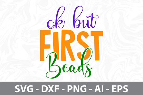 Ok but First Beads svg SVG nirmal108roy 