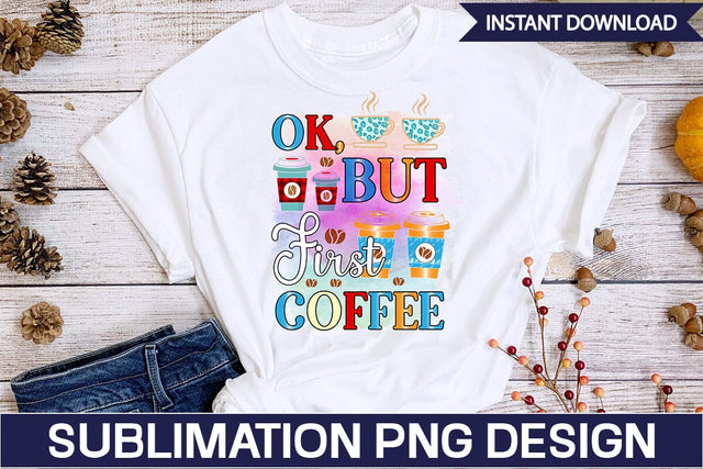 Ok, but First Coffee Sublimation SVGs,Quotes and Sayings,Food & Drink,On Sale, Print & Cut SVG DesignPlante 503 