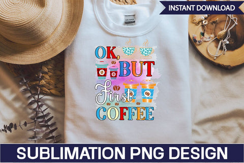 Ok, but First Coffee Sublimation SVGs,Quotes and Sayings,Food & Drink,On Sale, Print & Cut SVG DesignPlante 503 