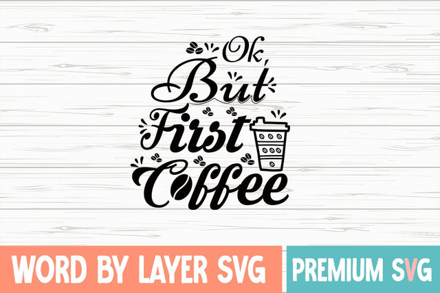 Ok, but First Coffee Svg SVG Blessedprint 