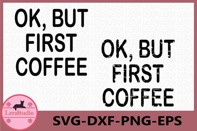 Ok but first coffee Svg SVG Lerastudio 