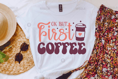 Ok But first coffee SVG SVG Regulrcrative 