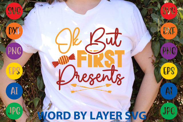 Ok But First Presents, Christmas SVG Design SVG Rafiqul20606 