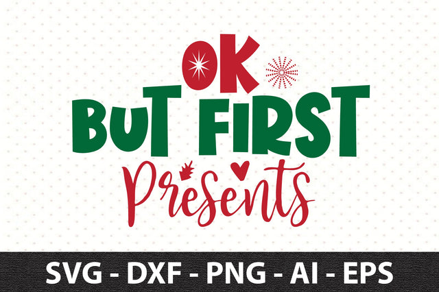 Ok but First Presents svg SVG orpitasn 
