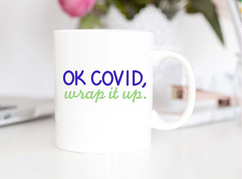 OK Covid, Wrap it Up | SVG Cut File | Covid Saying | Funny SVG | Designs for Cricut | Files for Silhouette SVG Maple & Olive Designs 