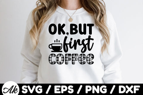 Ok,but first coffee svg SVG akazaddesign 