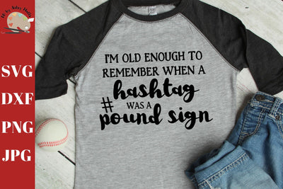 Old Enough to Remember When Hashtag Was a Pound Sign svg CUT file dxf png, Funny quote svg, Funny memories shirt svg, funny grandma shirt SVG The Artsy Spot 