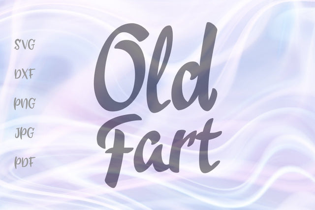Old Fart SVG, PNG, DXF, PDF, JPG SVG Digitals by Hanna 