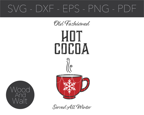 Old Fashioned Hot Cocoa SVG | Christmas Cut File | Winter Mug Design | Printable Wall Art | Stencil Wood Sign | Family Saying With Snowflake SVG Wood And Walt 