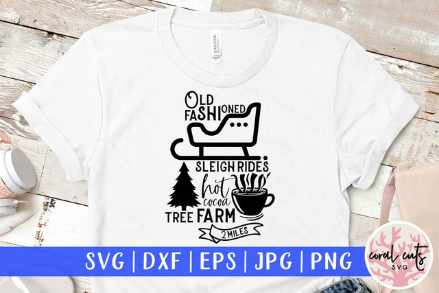 Old Fashioned Sleigh Rides Hot Cocoa Tree Farm 2 Miles – Christmas SVG EPS DXF PNG Cutting Files SVG CoralCutsSVG 