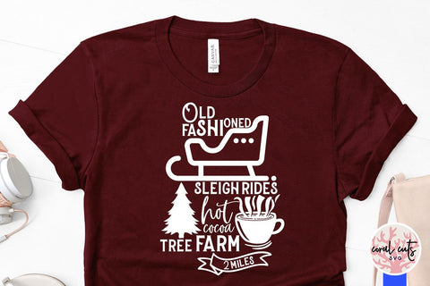 Old Fashioned Sleigh Rides Hot Cocoa Tree Farm 2 Miles – Christmas SVG EPS DXF PNG Cutting Files SVG CoralCutsSVG 