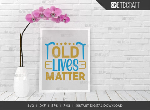 Old Lives Matter SVG Cut File, Black History Month Svg, African Black Man Svg, Black Girl Svg, African American Quotes, ETC T00540 SVG ETC Craft 