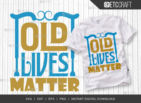 Old Lives Matter SVG Cut File, Black History Month Svg, African Black Man Svg, Black Girl Svg, African American Quotes, ETC T00540 SVG ETC Craft 