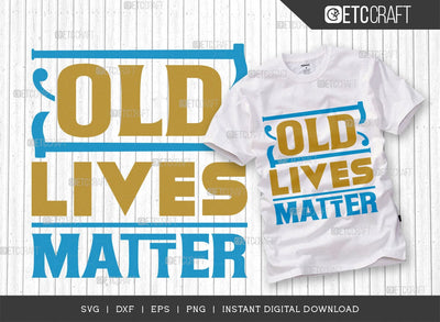 Old Lives Matter SVG Cut File, Black History Month Svg, African Black Man Svg, Black Girl Svg, African American Quotes, ETC T00540 SVG ETC Craft 