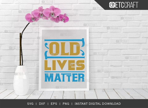 Old Lives Matter SVG Cut File, Black History Month Svg, African Black Man Svg, Black Girl Svg, African American Quotes, ETC T00540 SVG ETC Craft 