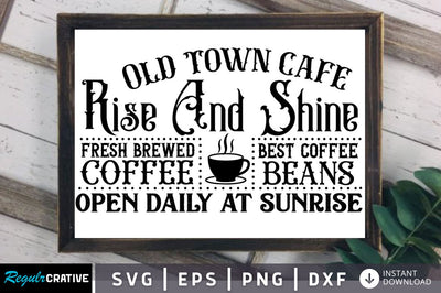 Old town cafe rise and shine SVG SVG Regulrcrative 