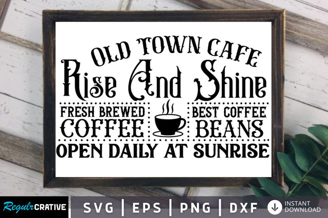Old town cafe rise and shine SVG SVG Regulrcrative 