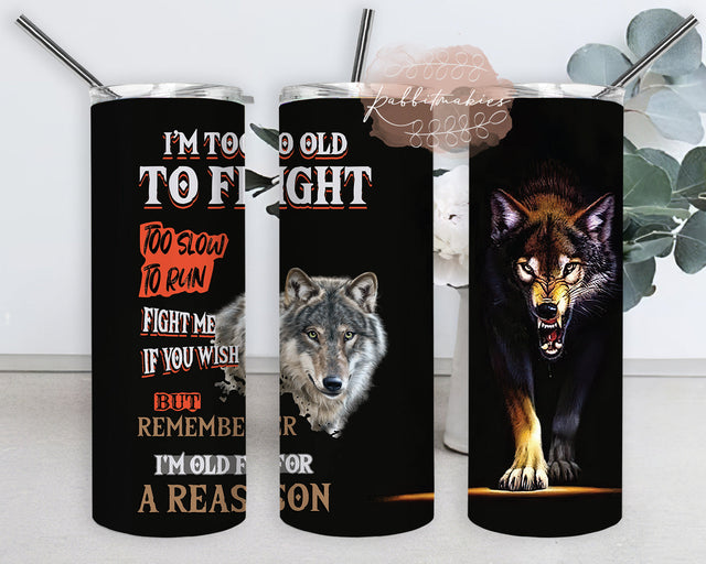 Old Wolf Man Too Old to Fight Tumbler Design, Wolf 20oz Tumbler Wrap, Wolf Inspiration Sublimation Design for Straight, Digital Download Sublimation Rabbitmakies 