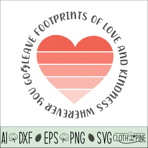 Ombre Heart - Leave Footprints of Love and Kindness Wherever You Go SVG Cloth and Pine Designs 