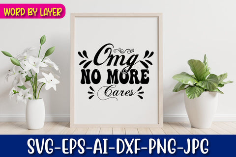 OMG NO MORE CARES Svg SVG Blessedprint 