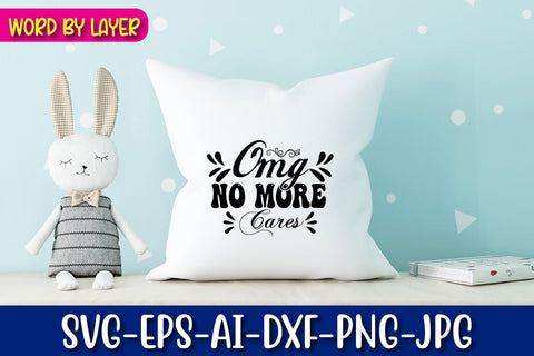 OMG NO MORE CARES Svg SVG Blessedprint 