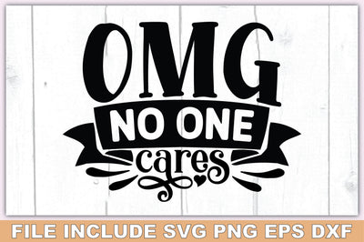 Omg No One Cares SVG Ariyan 