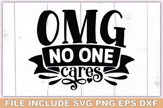 Omg No One Cares SVG Ariyan 