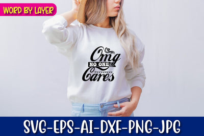 Omg No One Cares SVG Blessedprint 