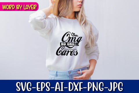 Omg No One Cares SVG Blessedprint 