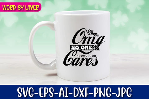 Omg No One Cares SVG Blessedprint 