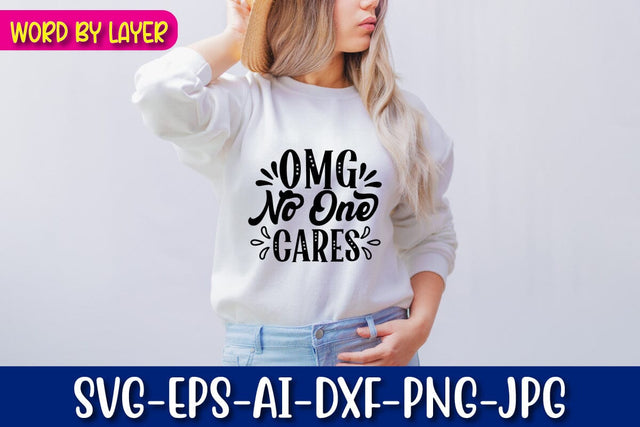 Omg No One Cares SVG Blessedprint 