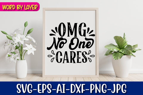 Omg No One Cares SVG Blessedprint 