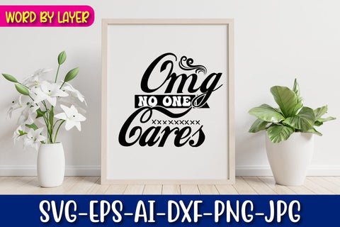 Omg No One Cares SVG Blessedprint 